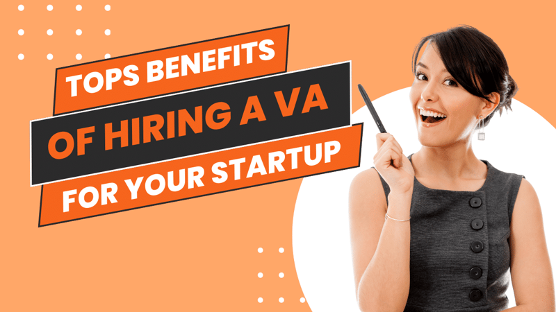 Top Benefits of Hiring a Virtual Assistant for Your Startup