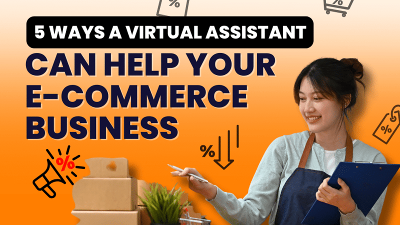 5 Ways a Virtual Assistant Can Help Your E-Commerce Business Succeed